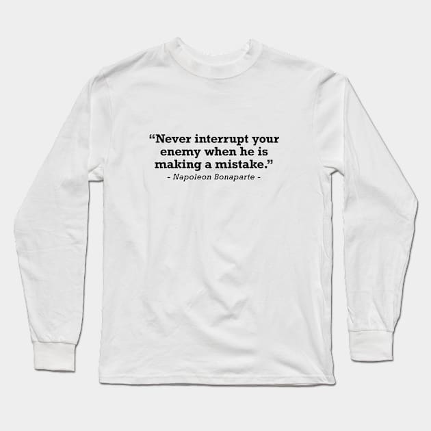 Napoleon Bonaparte Enemy Mistake Quote Long Sleeve T-Shirt by zap